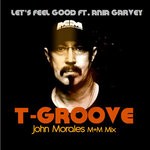 cover: Ania Garvey|T-GROOVE - Let's Feel Good (John Morales M+M Mixes)