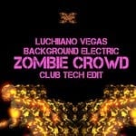 cover: Luchiiano Vegas|Background Electric - Zombie Crowd