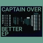 cover: Captain Over - Better EP