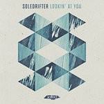 cover: Soledrifter - Lookin' At You