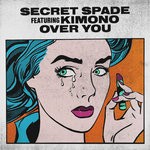 cover: Kimono|Secret Spade - Over You (Explicit Extended Mixes)