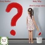 cover: Lucy Hadley - Baby Why (Soul Lounge Mix)