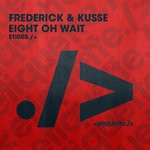 cover: Frederick & Kusse - Eight Oh Wait