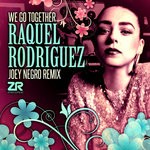 cover: Raquel Rodriguez - We Go Together (Joey Negro Remixes)