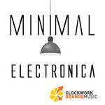 cover: Clockwork Orange Music - Minimal Electronica