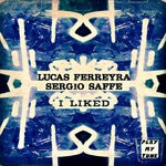 cover: Lucas Ferreyra|Sergio Saffe - I Liked