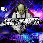 cover: The Pension Seekers - Where The Party At