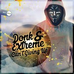 cover: Donk & Extreme - Can't Giving Up