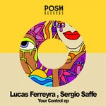 cover: Lucas Ferreyra|Sergio Saffe - Your Control EP