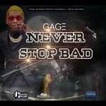 cover: Gage - Never Stop Bad