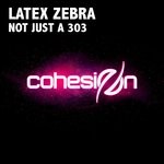 cover: Latex Zebra - Not Just A 303