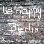 cover: Maximilian Dietrich - Be Happy Berlin