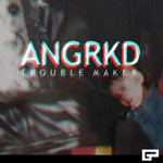 cover: Angrkd - Trouble Maker