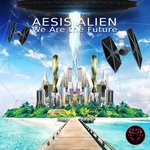 cover: Aesis Alien - We Are The Future