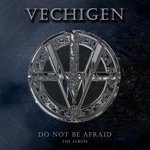 cover: Vechigen - Do Not Be Afraid (The Album)