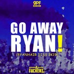 cover: Greazy Puzzy Fuckerz - Go Away Ryan!