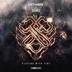 cover: Dither & Deadly Guns - Playing With Fire