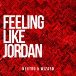 cover: Nextro & Wizard - Feeling Like Jordan