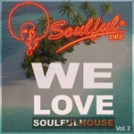 cover: Soulful-cafe - We Love Soulfulhouse Vol 3