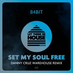 cover: 84bit - Set My Soul Free (Danny Cruz Warehouse Remix)