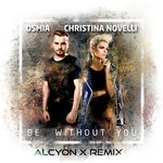 cover: Christina Novelli|Osmia - Be Without You (Alcyon X Remix)