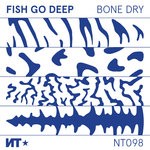 cover: Fish Go Deep - Bone Dry EP