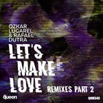 cover: Ozkar Lugarel|Rafael Dutra - Let's Make Love (Remixes Part 2)