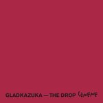 cover: Gladkazuka - The Drop