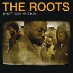 cover: The Roots - Don't Say Nuthin (Explicit)