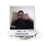 cover: Trouble - Buy Yo Traphouse