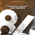 cover: Alek Soltirov - Inspirations/House Party