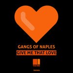 cover: Gangs Of Naples - Give Me That Love