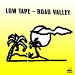 cover: Low Tape - Road Valley