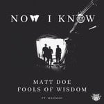 cover: Fools Of Wisdom|Matt Doe - Now I Know