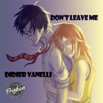 cover: Didier Vanelli - Don't Leave Me (Soulful Spirit Remixes)