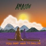 cover: Amason - You Don't Have To Call Me