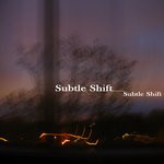 cover: Subtle Shift - Subtle Shift