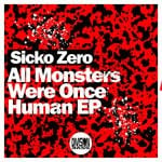 cover: Sicko Zero - All Monsters Were Once Human