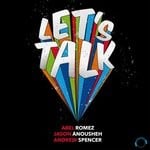 cover: Abel Romez|Andrew Spencer|Jason Anousheh - Let's Talk