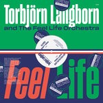 cover: Torbjorn Langborn|The Feel Life Orchestra - Feel Life