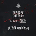 cover: The Dope Doctor & Sorted Mess - I'll Sleep When I'm Dead