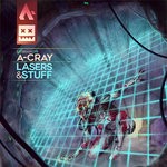 cover: A-cray - Lasers & Stuff