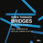 cover: Sven Tasnadi - Bridges Remixes Part 1