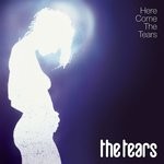 cover: The Tears - Here Come The Tears