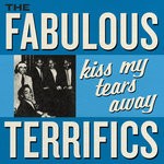 cover: The Fabulous Terrifics - Kiss My Tears Away