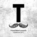 cover: Friend Within - Friend Within Presents Undercuts EP 1