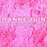 cover: Mannequin - Take Me To The Club