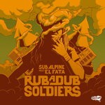 cover: Sub Alpine - Rub A Dub Soldiers