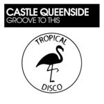 cover: Castle Queenside - Groove To This