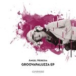 cover: Angel Heredia - Groovapaluzza EP